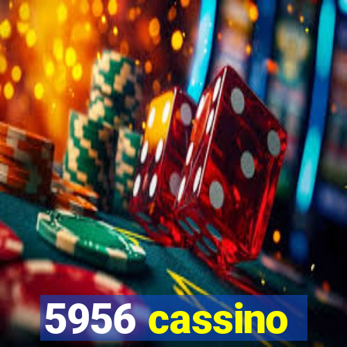 5956 cassino